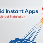 Android Instant Apps: What They Mean for Mobile Design and Marketing