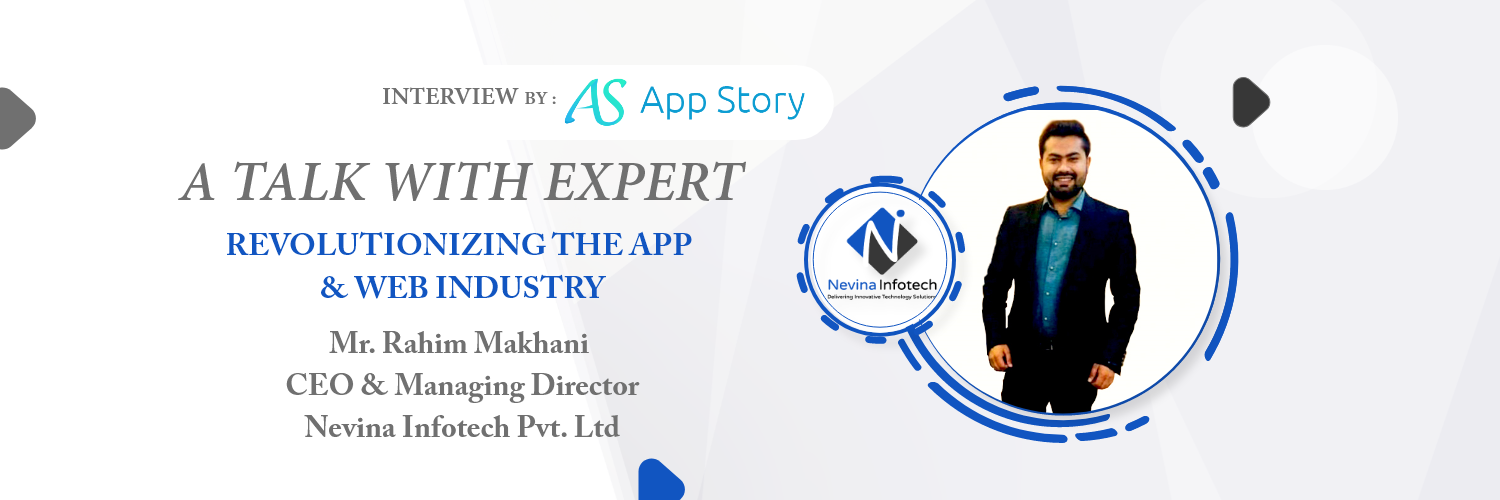 Appstory- Rahim Makhani CEO Nevina Infotech Pvt. Ltd