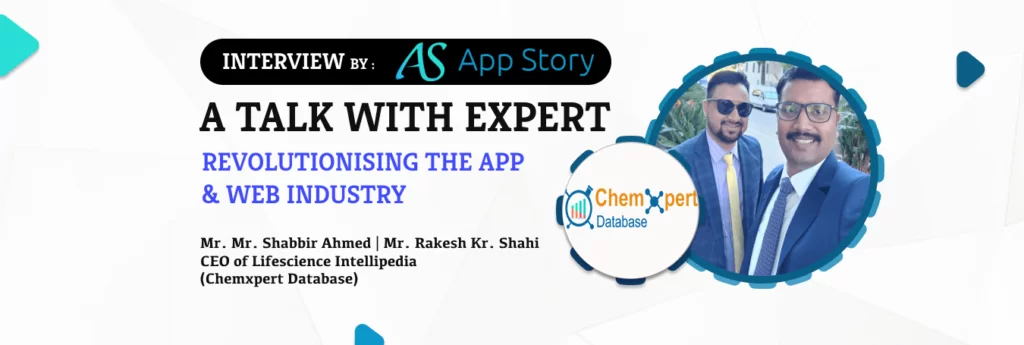 AppStory Mr. Shabbir Ahmed & Mr. Rakesh Kr. Shahi CEO of Lifescience Intellipedia (Chemxpert Database)