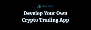 How to Develop Your Own Crypto Trading App: A Step-by-Step Guide