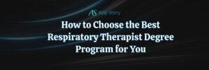 How to Choose the Best Respiratory Therapist Degree Program for You