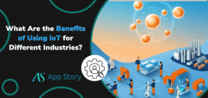 What Are the Benefits of Using IoT in Industries?