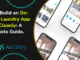How to Build an On-Demand Laundry App Like Cleanly: A Complete Guide.