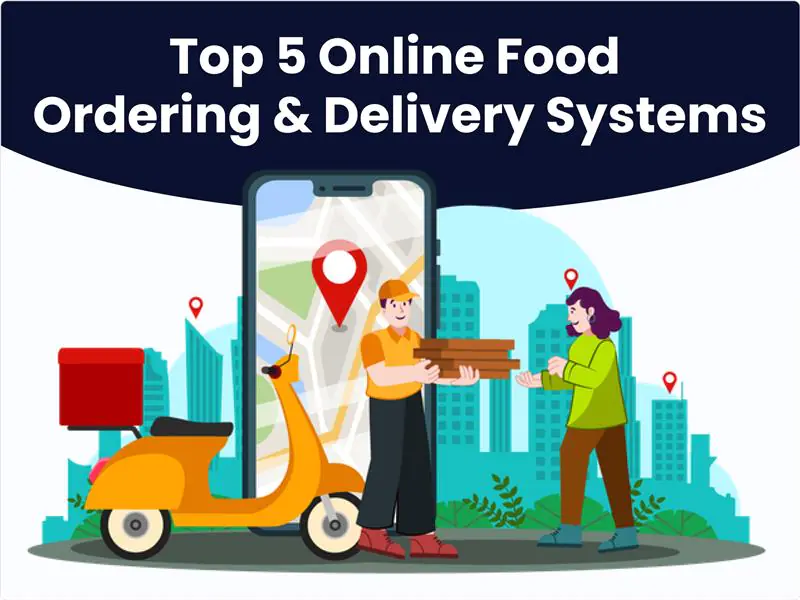 5 Game-Changing Online Food Ordering and Delivery Systems