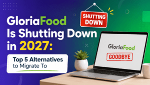 GloriaFood Is Shutting Down in 2027: Top 5 Alternatives to Migrate To
